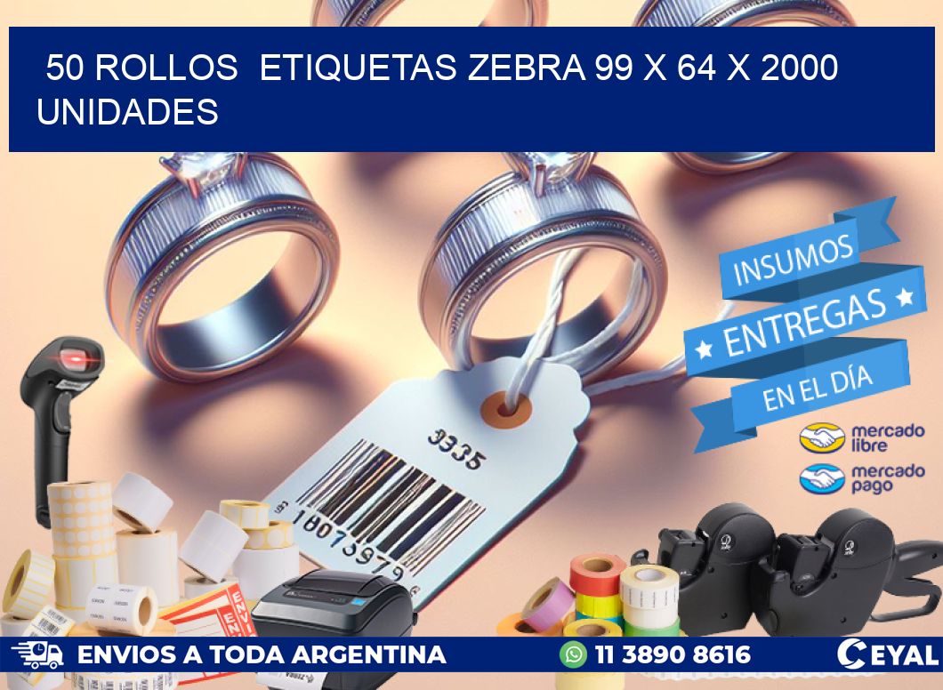 50 ROLLOS  ETIQUETAS ZEBRA 99 x 64 X 2000 UNIDADES