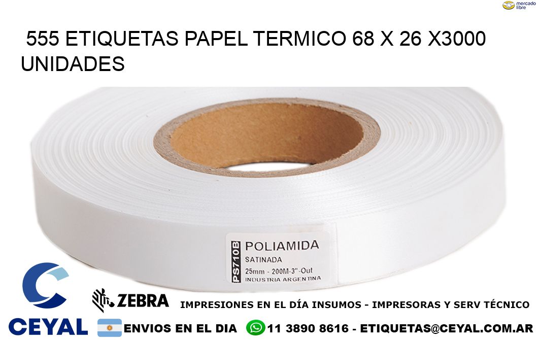 555 ETIQUETAS PAPEL TERMICO 68 x 26 X3000 UNIDADES