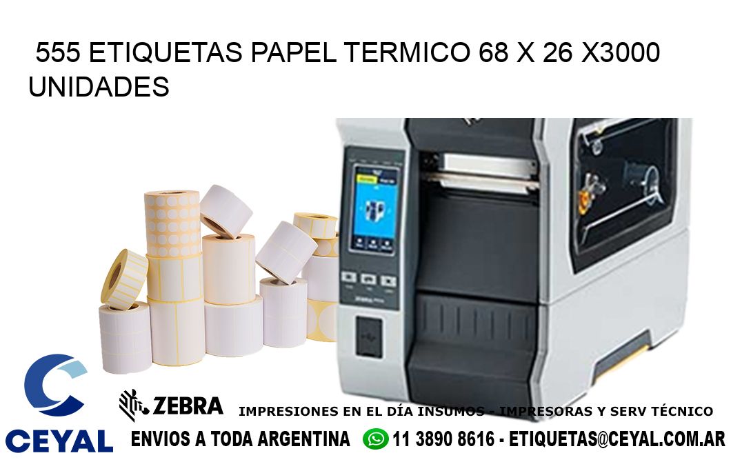 555 ETIQUETAS PAPEL TERMICO 68 x 26 X3000 UNIDADES