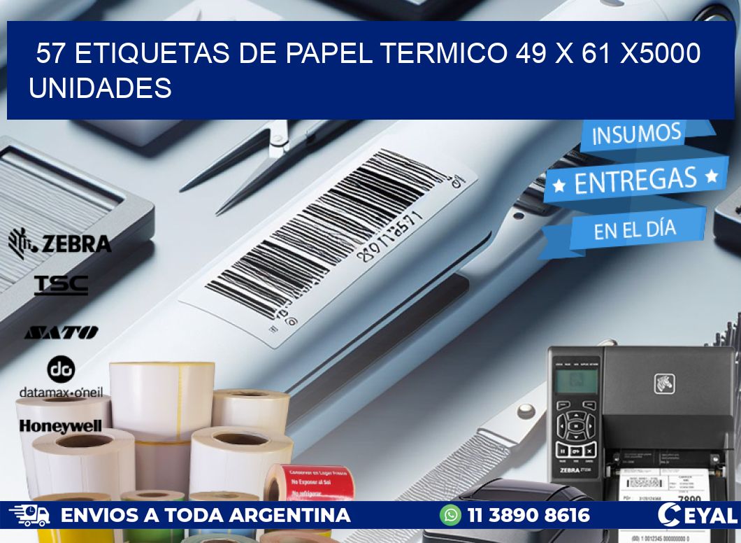 57 ETIQUETAS DE PAPEL TERMICO 49 x 61 X5000 UNIDADES