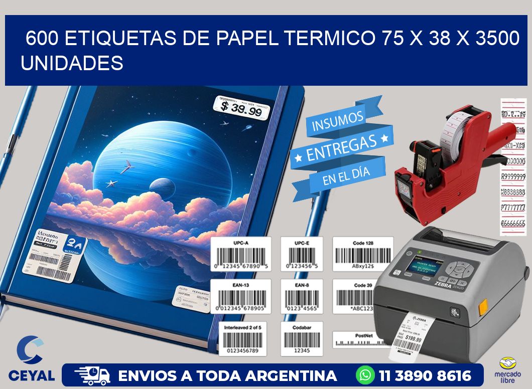 600 ETIQUETAS DE PAPEL TERMICO 75 x 38 X 3500 UNIDADES