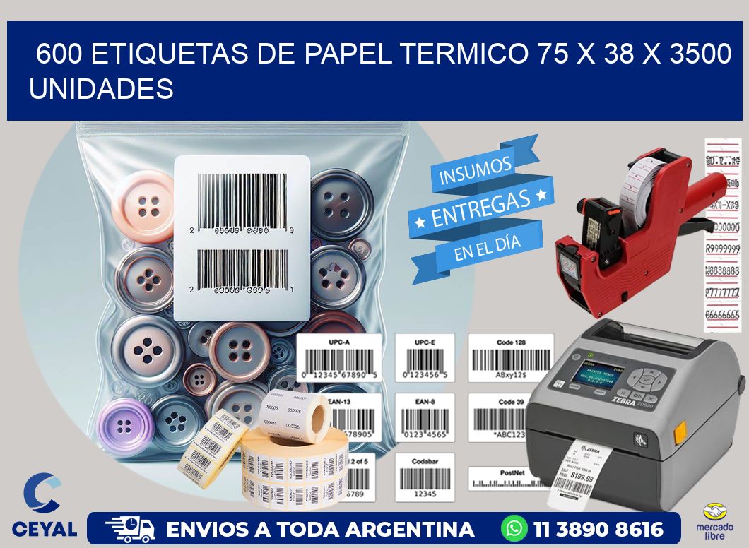 600 ETIQUETAS DE PAPEL TERMICO 75 x 38 X 3500 UNIDADES