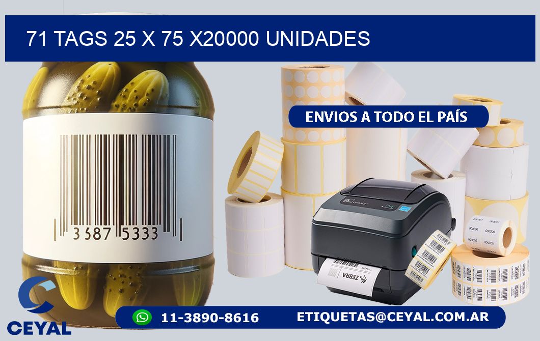 71 TAGS 25 x 75 X20000 UNIDADES