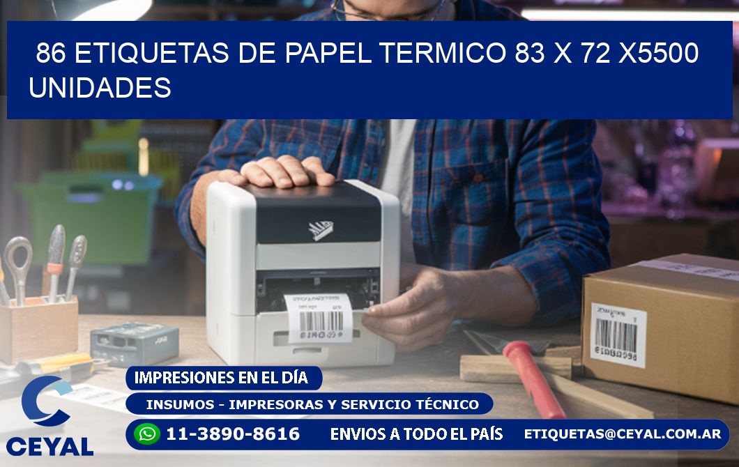 86 ETIQUETAS DE PAPEL TERMICO 83 x 72 X5500 UNIDADES