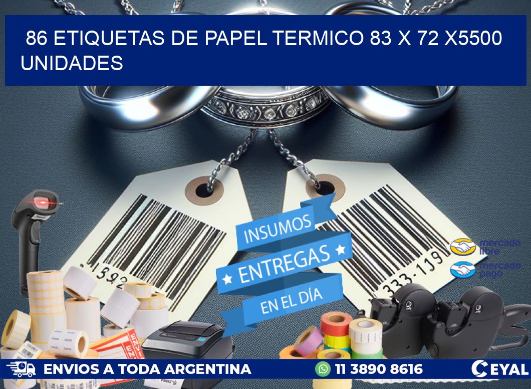 86 ETIQUETAS DE PAPEL TERMICO 83 x 72 X5500 UNIDADES