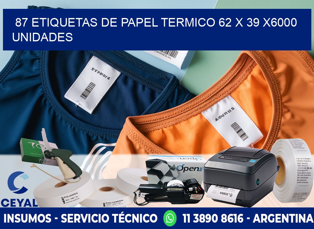 87 ETIQUETAS DE PAPEL TERMICO 62 x 39 X6000 UNIDADES