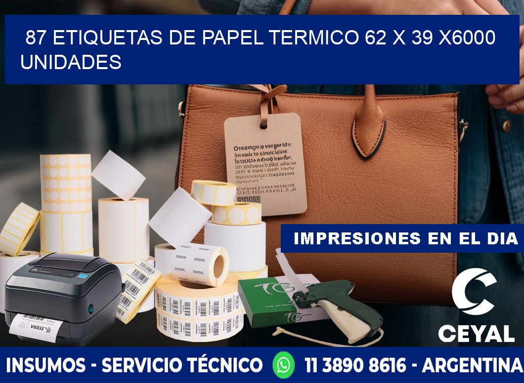 87 ETIQUETAS DE PAPEL TERMICO 62 x 39 X6000 UNIDADES