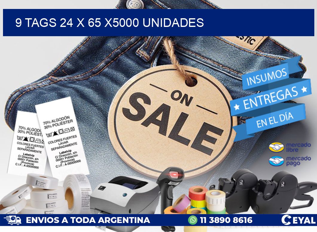 9 TAGS 24 x 65 X5000 UNIDADES