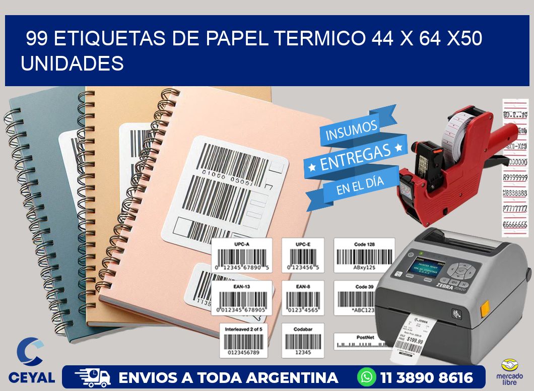 99 ETIQUETAS DE PAPEL TERMICO 44 x 64 x50 UNIDADES