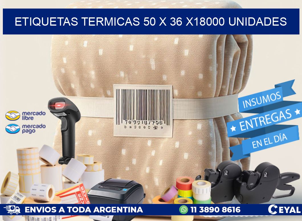 ETIQUETAS TERMICAS 50 x 36 x18000 UNIDADES