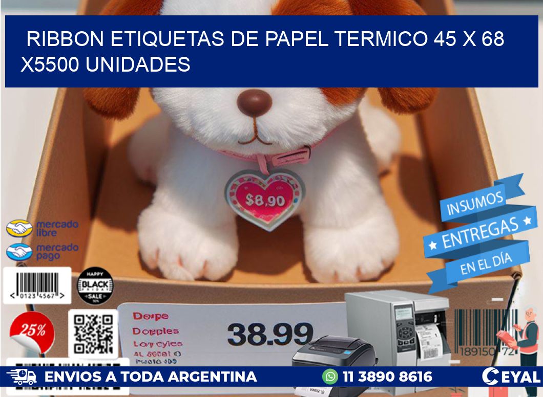 RIBBON ETIQUETAS DE PAPEL TERMICO 45 x 68 X5500 UNIDADES