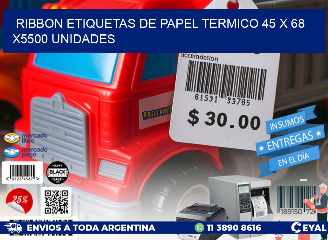 RIBBON ETIQUETAS DE PAPEL TERMICO 45 x 68 X5500 UNIDADES