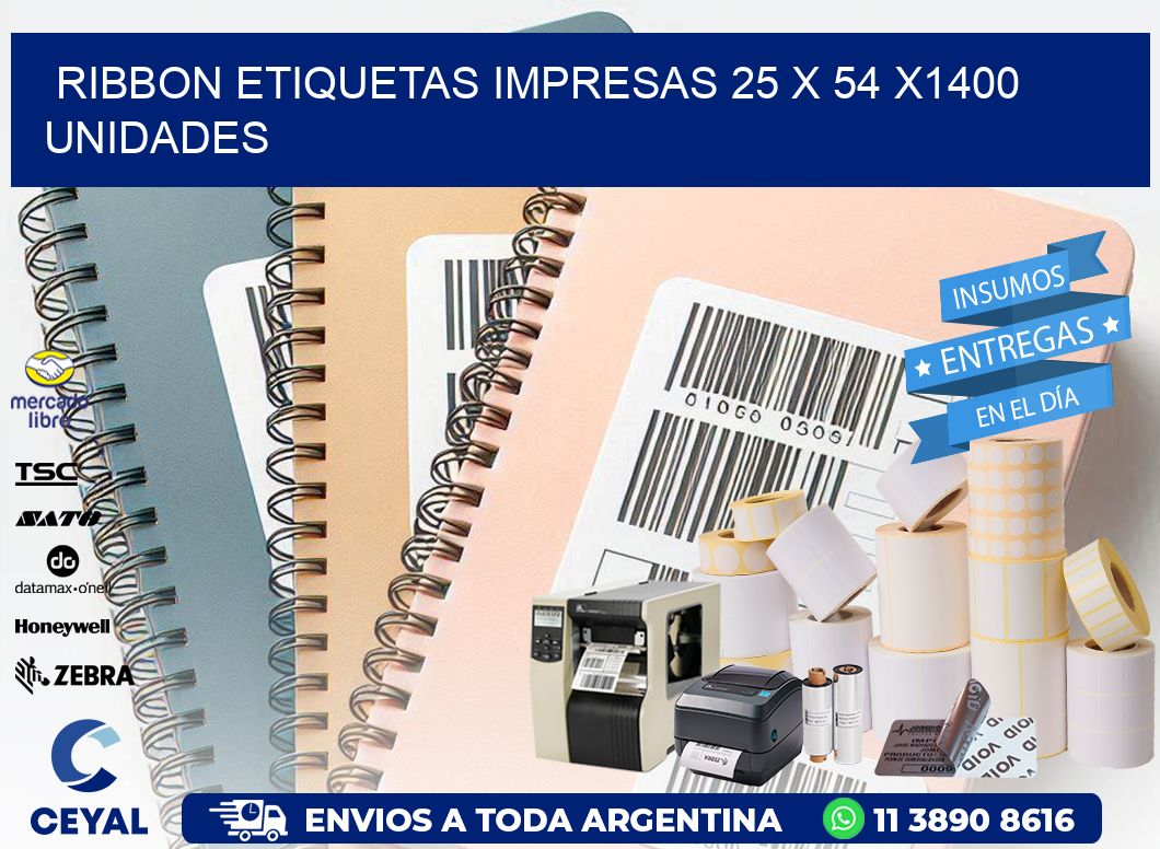 RIBBON ETIQUETAS IMPRESAS 25 x 54 X1400 UNIDADES