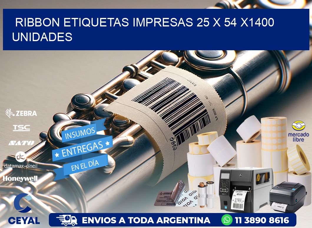 RIBBON ETIQUETAS IMPRESAS 25 x 54 X1400 UNIDADES