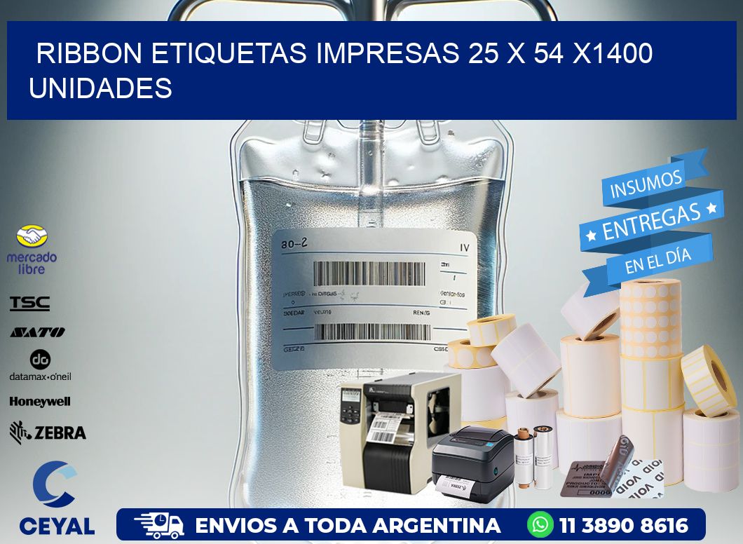 RIBBON ETIQUETAS IMPRESAS 25 x 54 X1400 UNIDADES