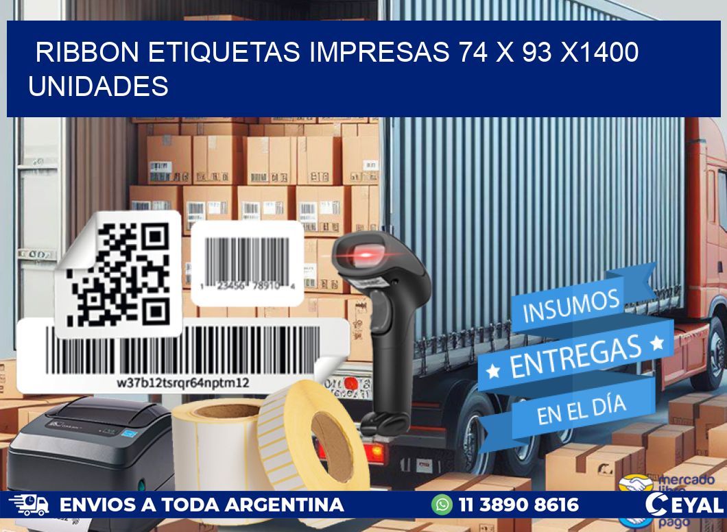 RIBBON ETIQUETAS IMPRESAS 74 x 93 X1400 UNIDADES