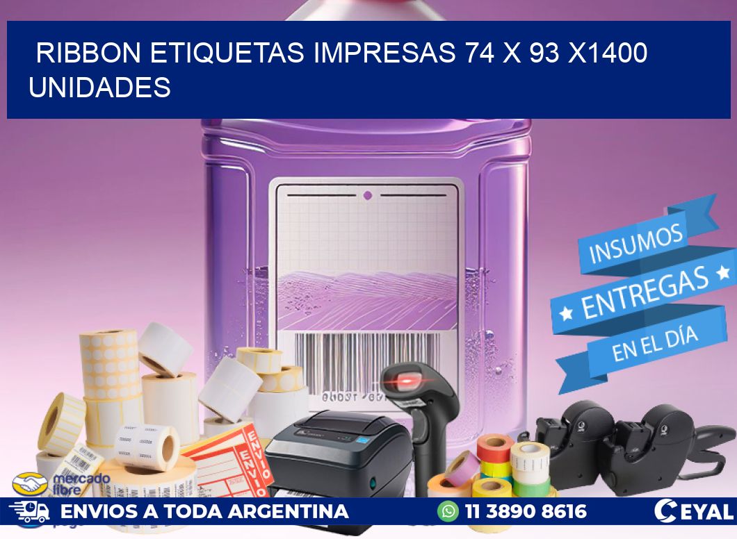 RIBBON ETIQUETAS IMPRESAS 74 x 93 X1400 UNIDADES