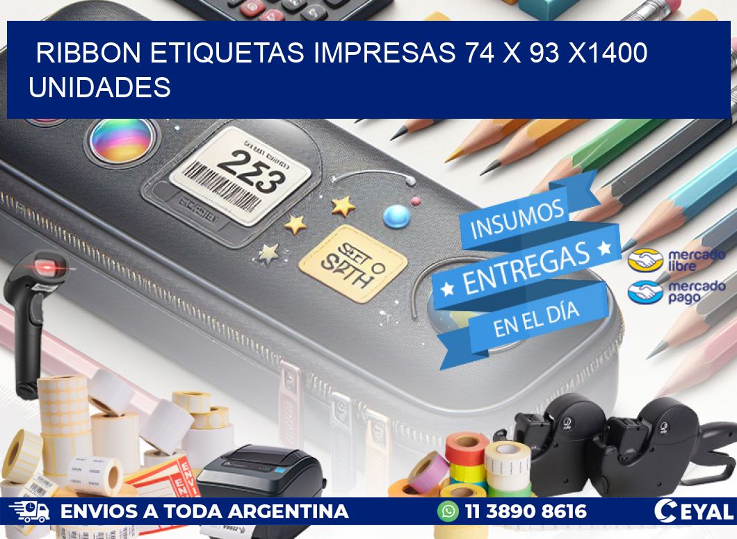 RIBBON ETIQUETAS IMPRESAS 74 x 93 X1400 UNIDADES