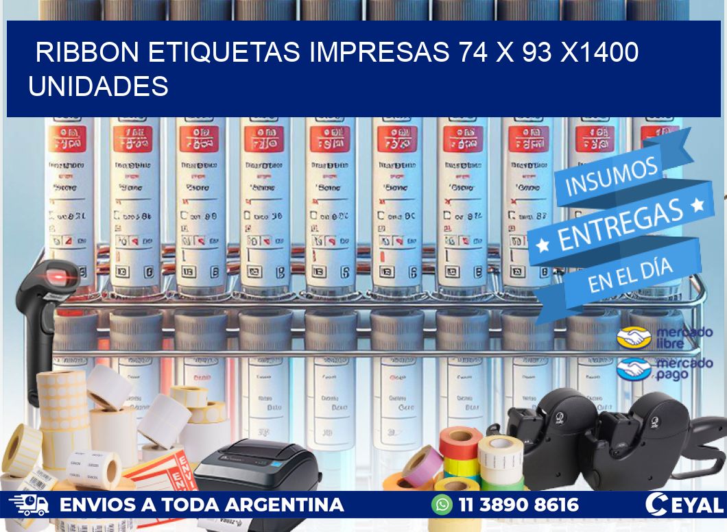RIBBON ETIQUETAS IMPRESAS 74 x 93 X1400 UNIDADES