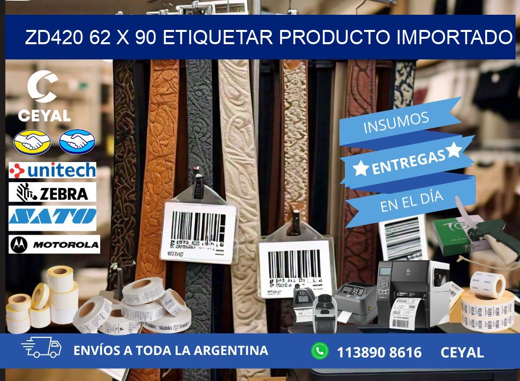 ZD420 62 x 90 ETIQUETAR PRODUCTO IMPORTADO