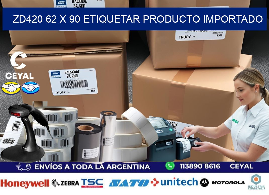 ZD420 62 x 90 ETIQUETAR PRODUCTO IMPORTADO