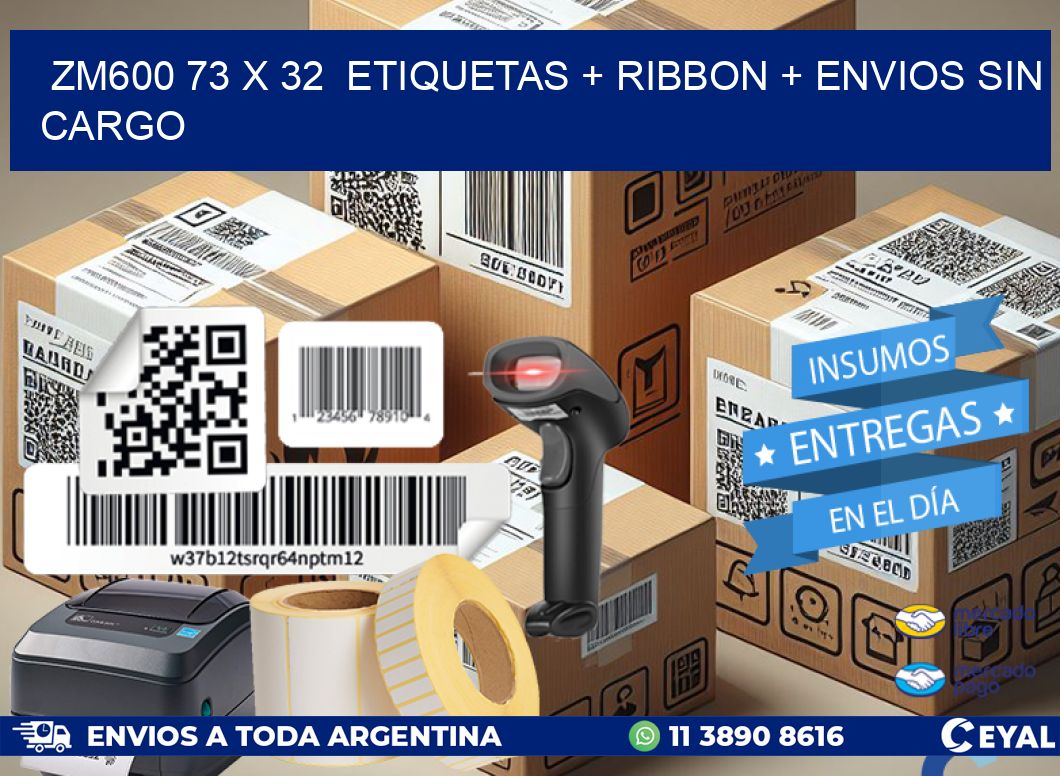 ZM600 73 x 32  etiquetas + ribbon + envios sin cargo