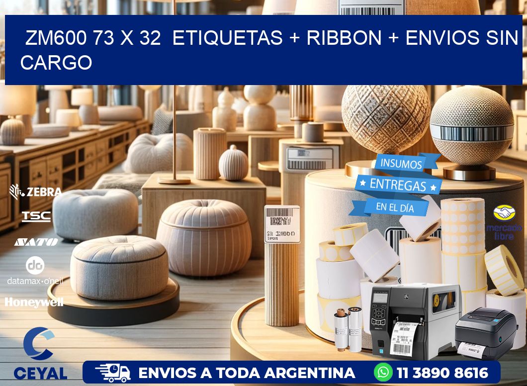 ZM600 73 x 32  etiquetas + ribbon + envios sin cargo