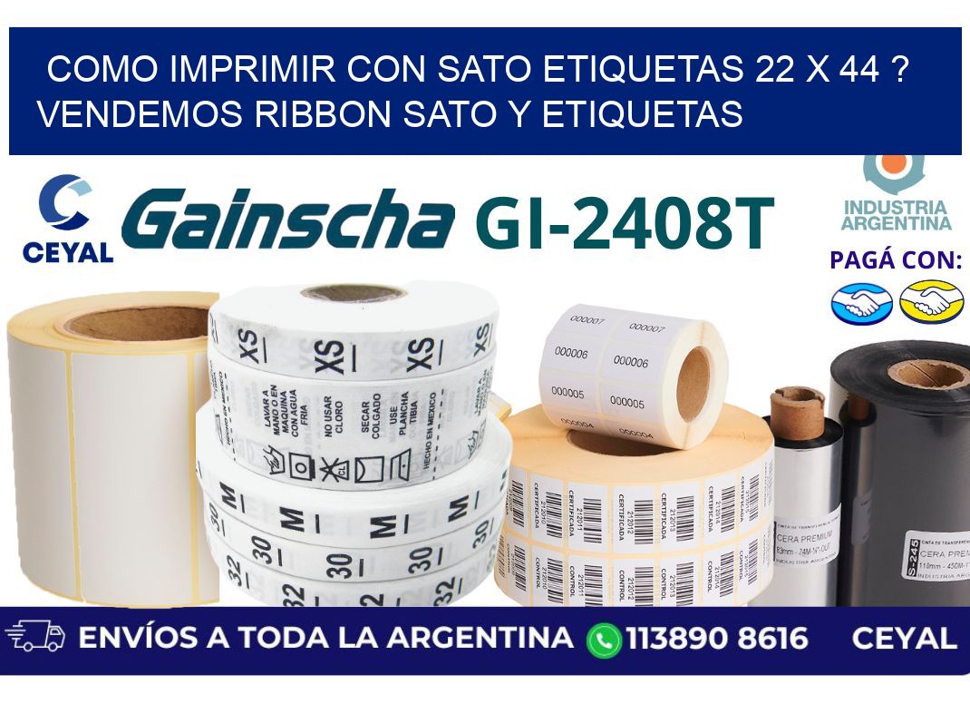 como imprimir con sato etiquetas 22 x 44 ? vendemos ribbon sato y etiquetas