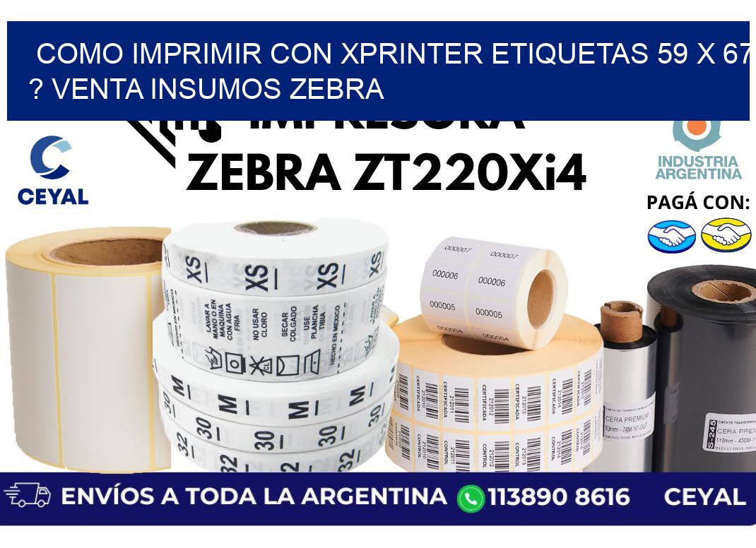 como imprimir con xprinter etiquetas 59 x 67 ? venta insumos zebra