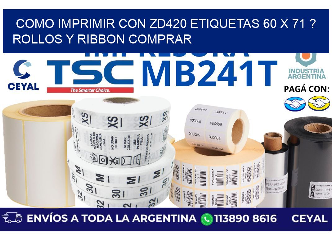 como imprimir con zd420 etiquetas 60 x 71 ? Rollos y Ribbon comprar