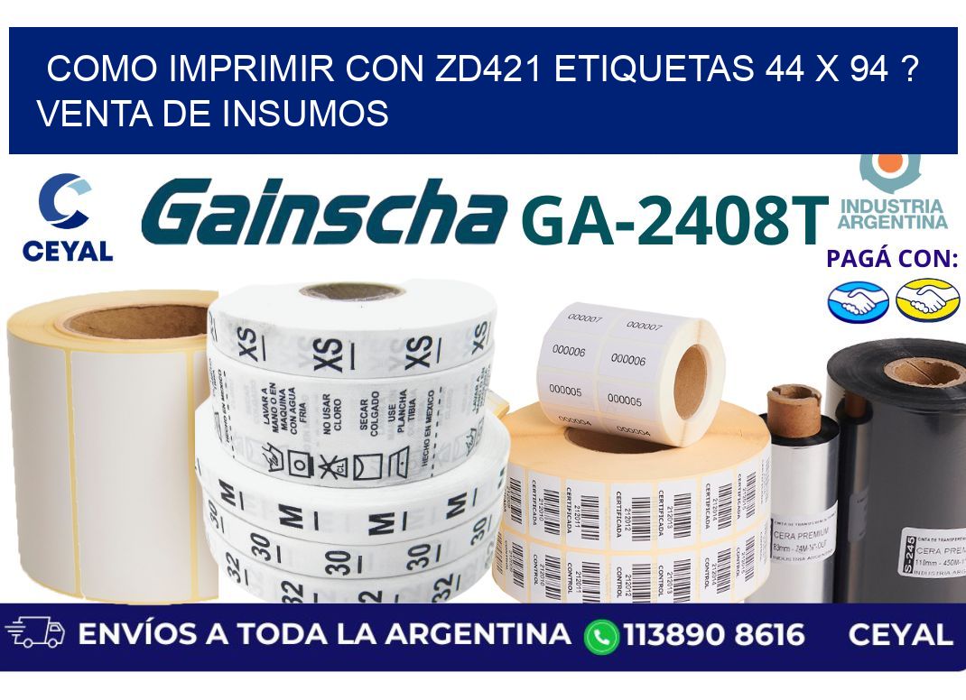 como imprimir con zd421 etiquetas 44 x 94 ? Venta de insumos