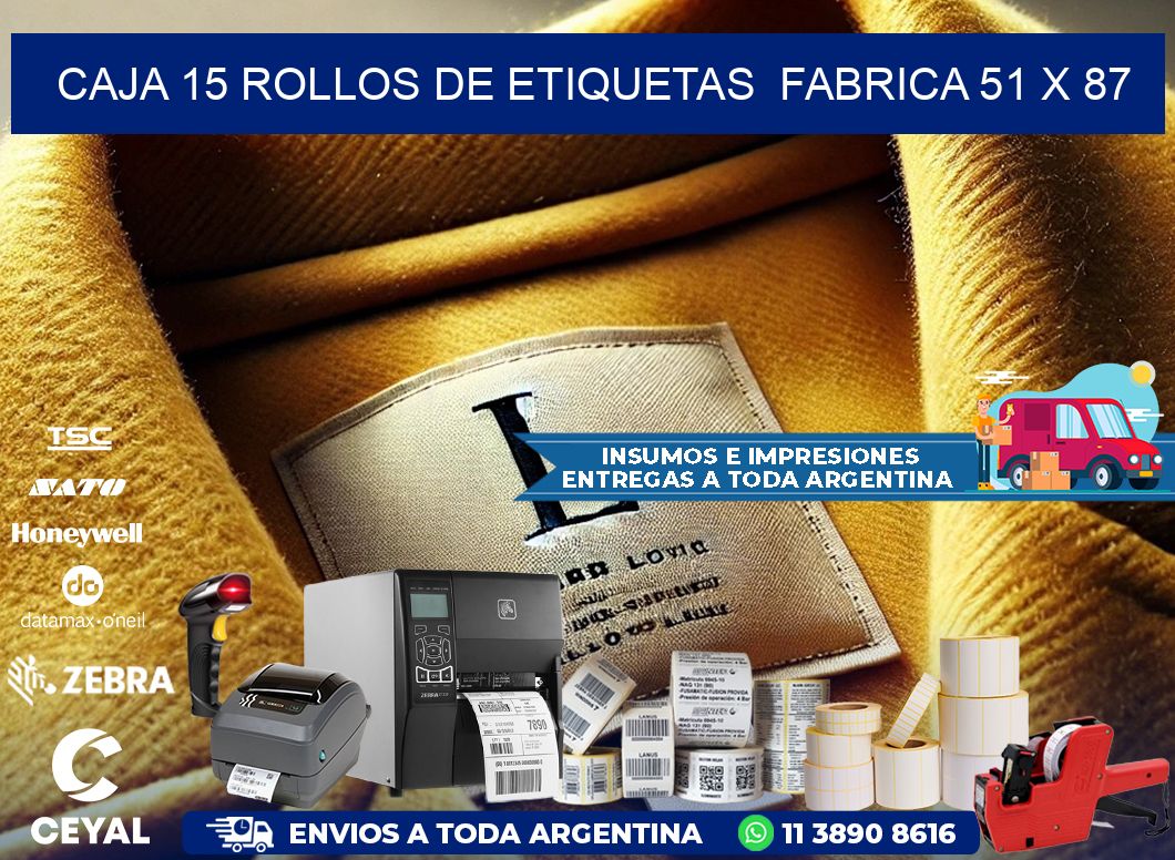 CAJA 15 ROLLOS DE ETIQUETAS  FABRICA 51 x 87