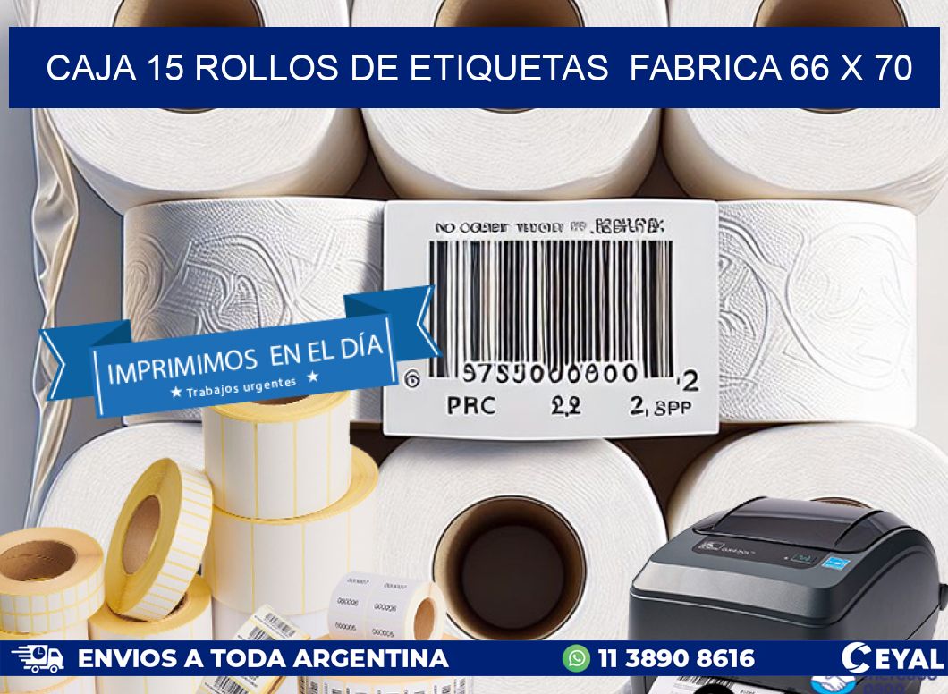 CAJA 15 ROLLOS DE ETIQUETAS  FABRICA 66 x 70
