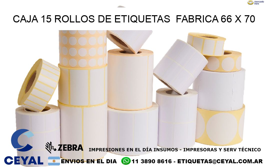 CAJA 15 ROLLOS DE ETIQUETAS  FABRICA 66 x 70