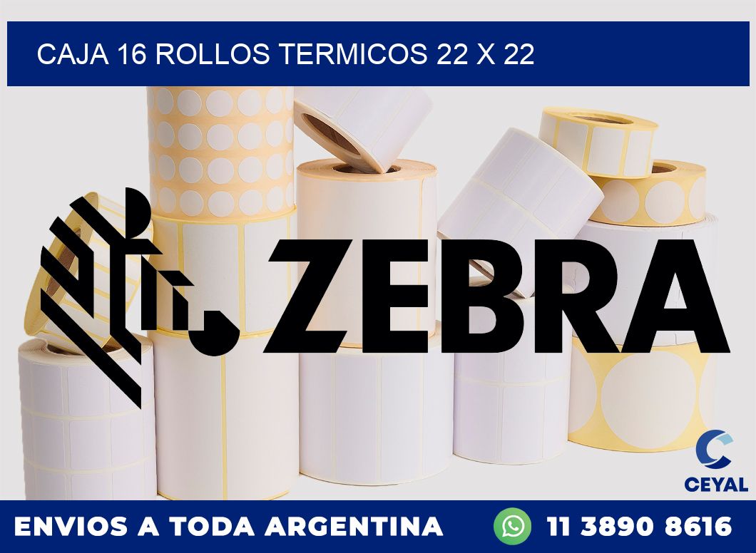 CAJA 16 ROLLOS TERMICOS 22 x 22
