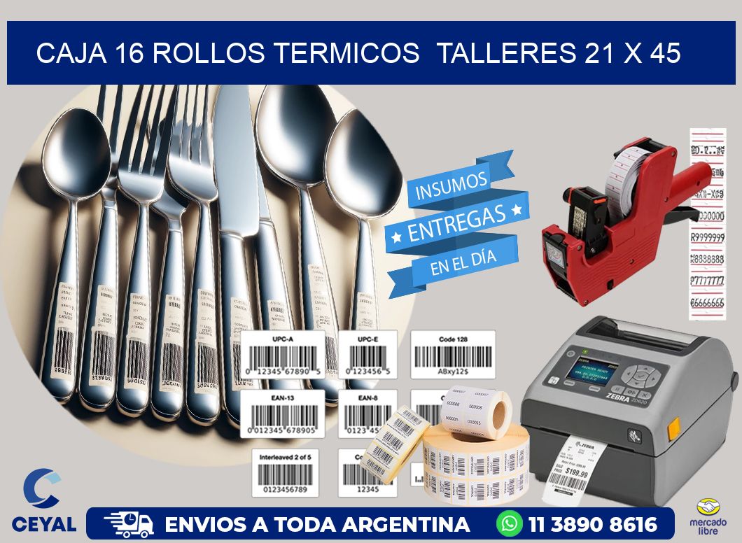 CAJA 16 ROLLOS TERMICOS  TALLERES 21 x 45