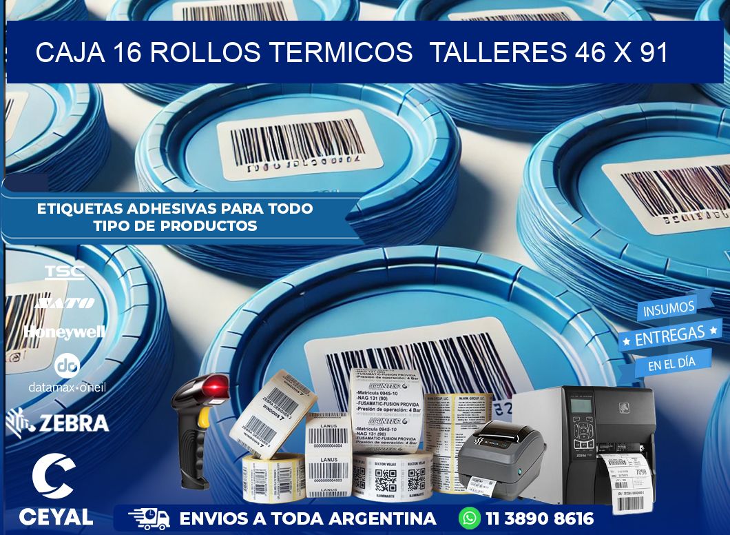 CAJA 16 ROLLOS TERMICOS  TALLERES 46 x 91