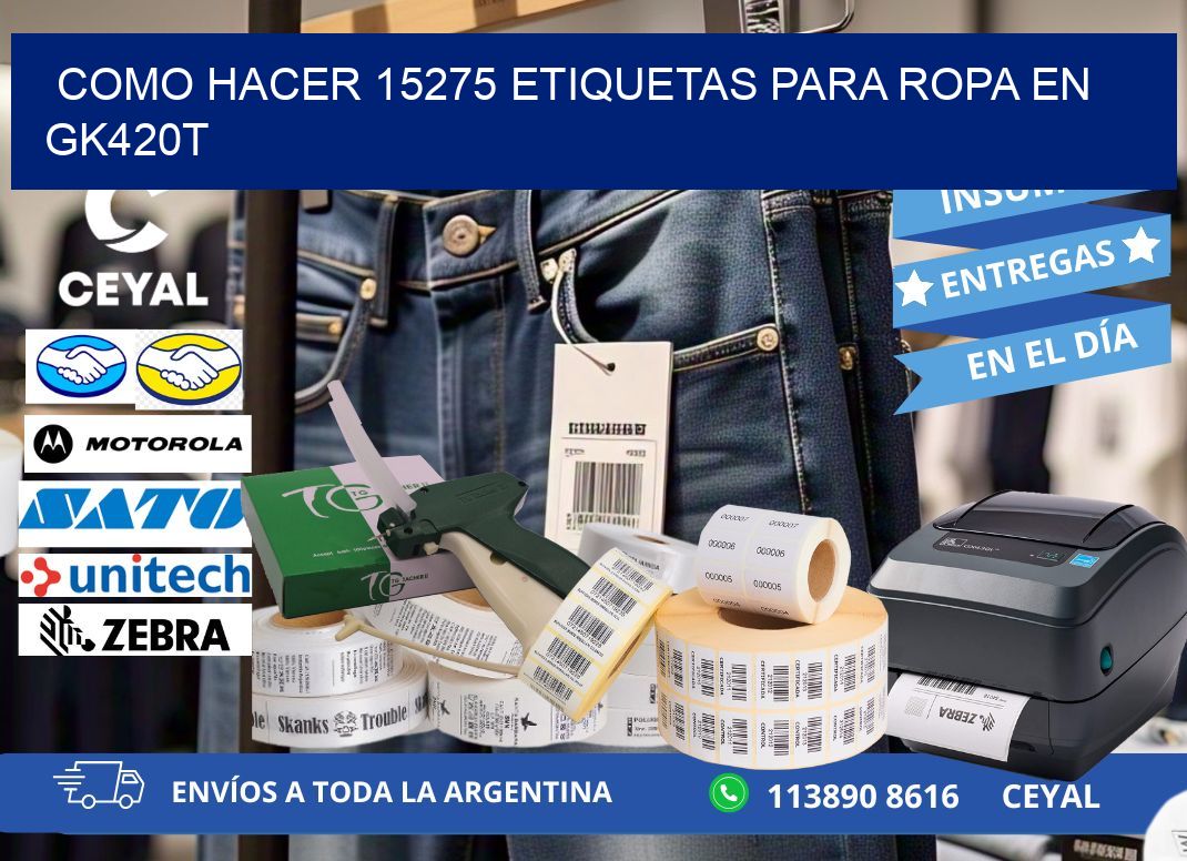 Como hacer 15275 etiquetas para ropa en gk420t