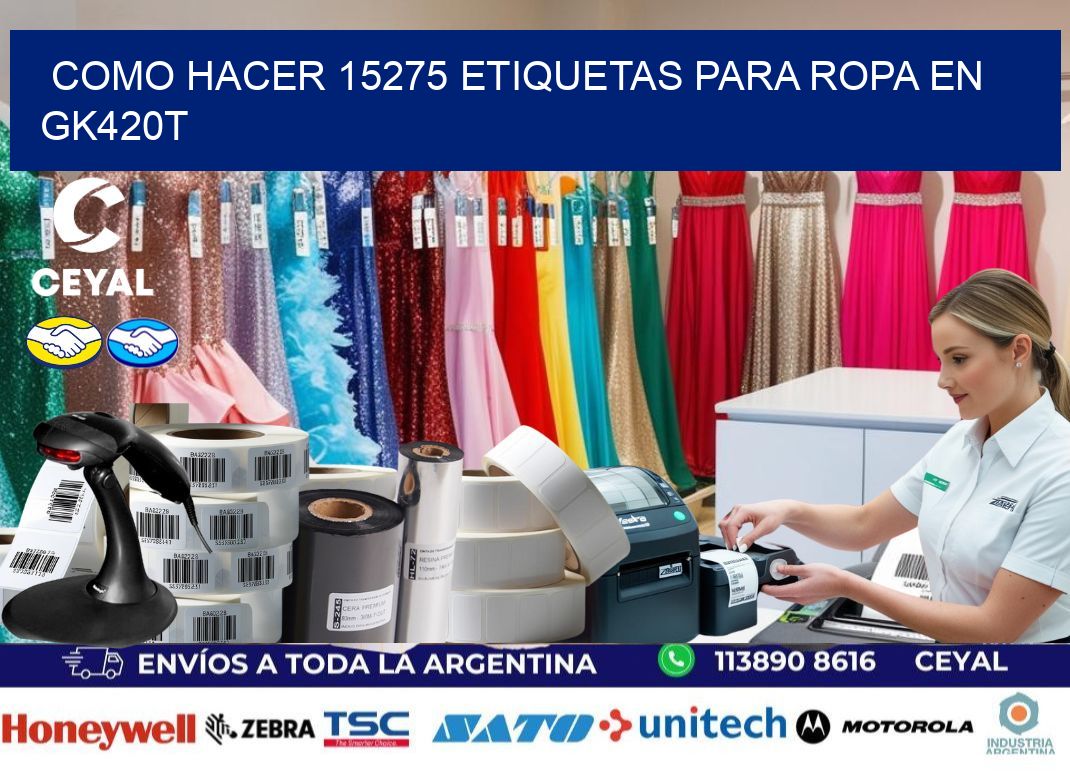 Como hacer 15275 etiquetas para ropa en gk420t