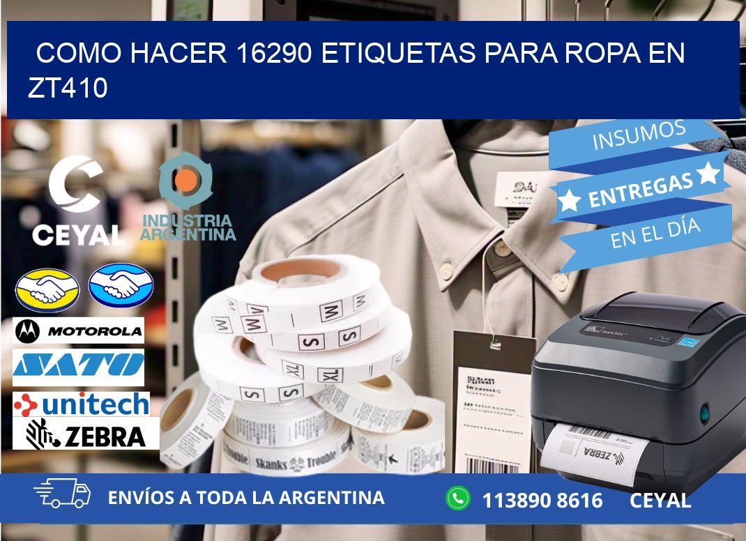 Como hacer 16290 etiquetas para ropa en zt410