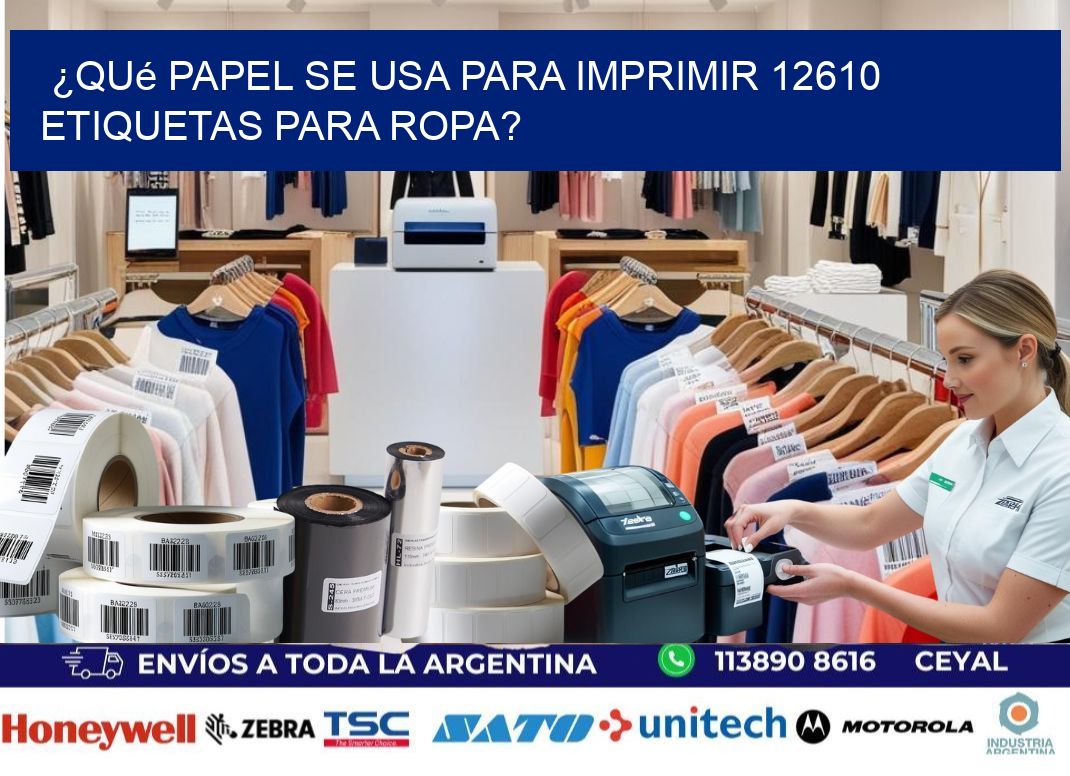 ¿Qué papel se usa para imprimir 12610 etiquetas para ropa?