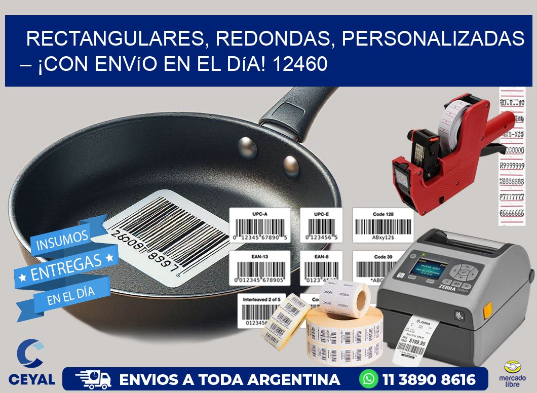 Rectangulares, Redondas, Personalizadas – ¡Con Envío en el Día! 12460