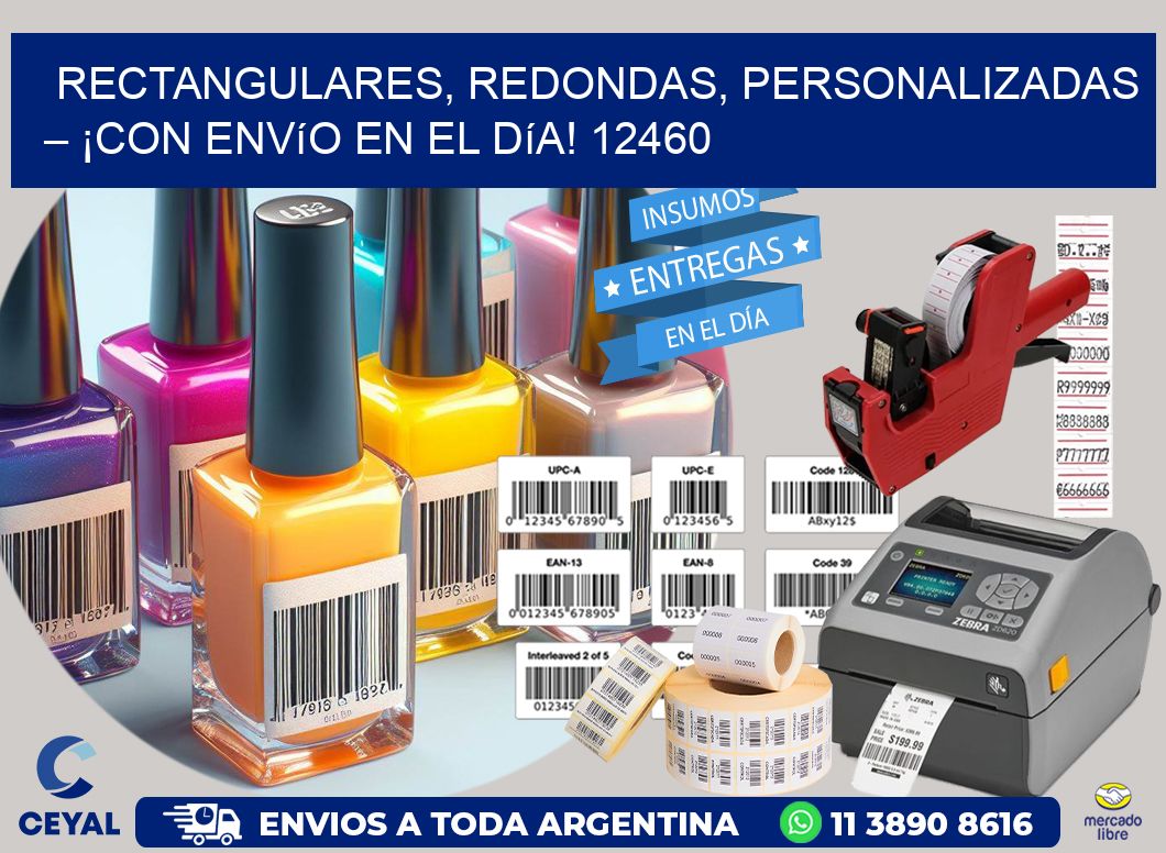 Rectangulares, Redondas, Personalizadas – ¡Con Envío en el Día! 12460