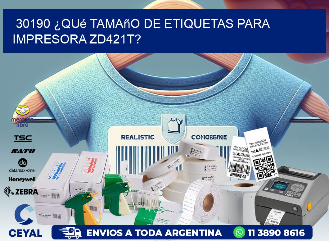 30190 ¿Qué tamaño de etiquetas para impresora zd421t?