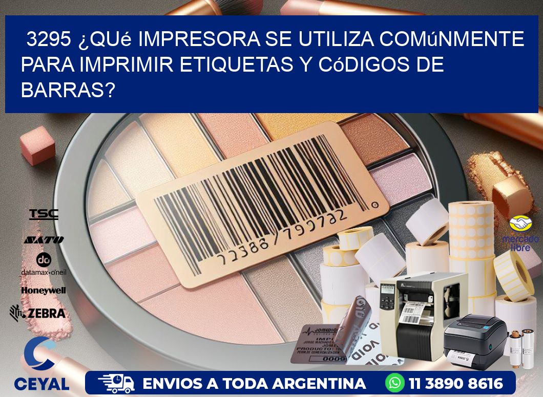 3295 ¿Qué impresora se utiliza comúnmente para imprimir etiquetas y códigos de barras?