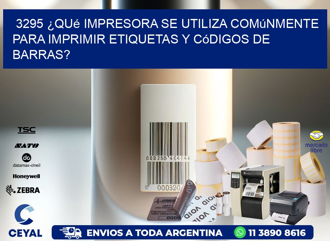3295 ¿Qué impresora se utiliza comúnmente para imprimir etiquetas y códigos de barras?