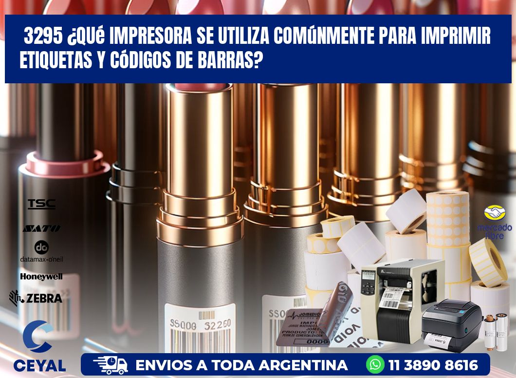 3295 ¿Qué impresora se utiliza comúnmente para imprimir etiquetas y códigos de barras?