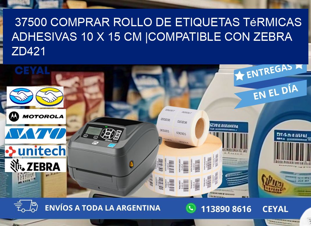 37500 Comprar Rollo de Etiquetas Térmicas Adhesivas 10 x 15 cm |Compatible con Zebra ZD421