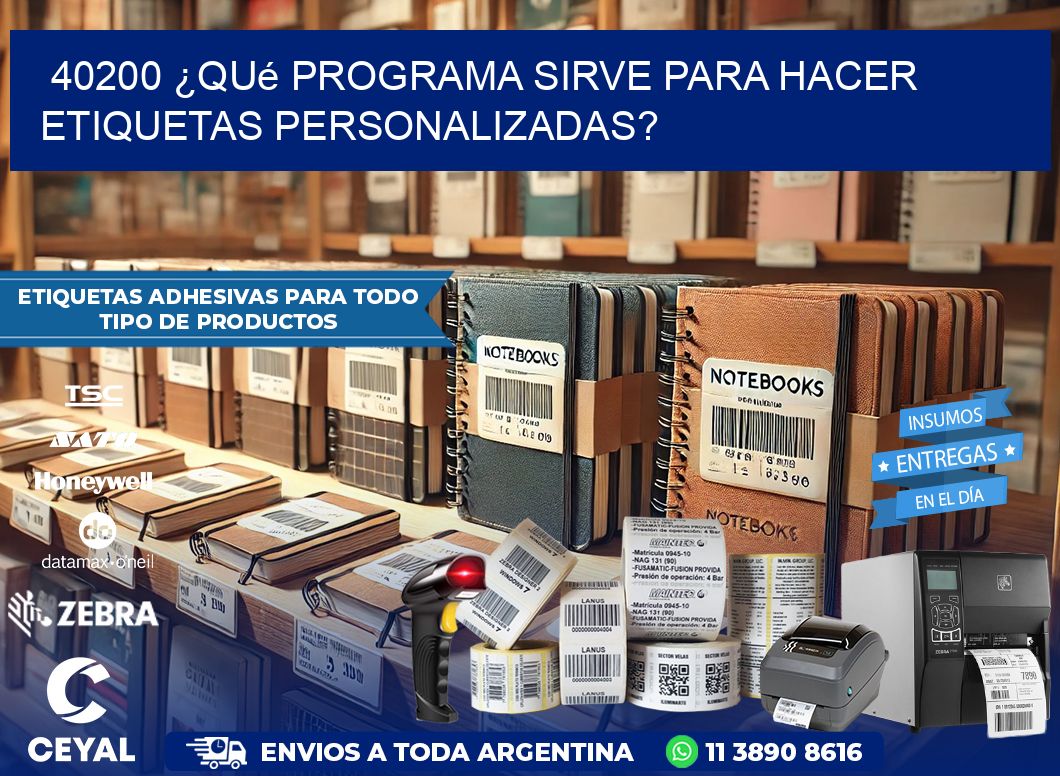 40200 ¿Qué programa sirve para hacer etiquetas personalizadas?