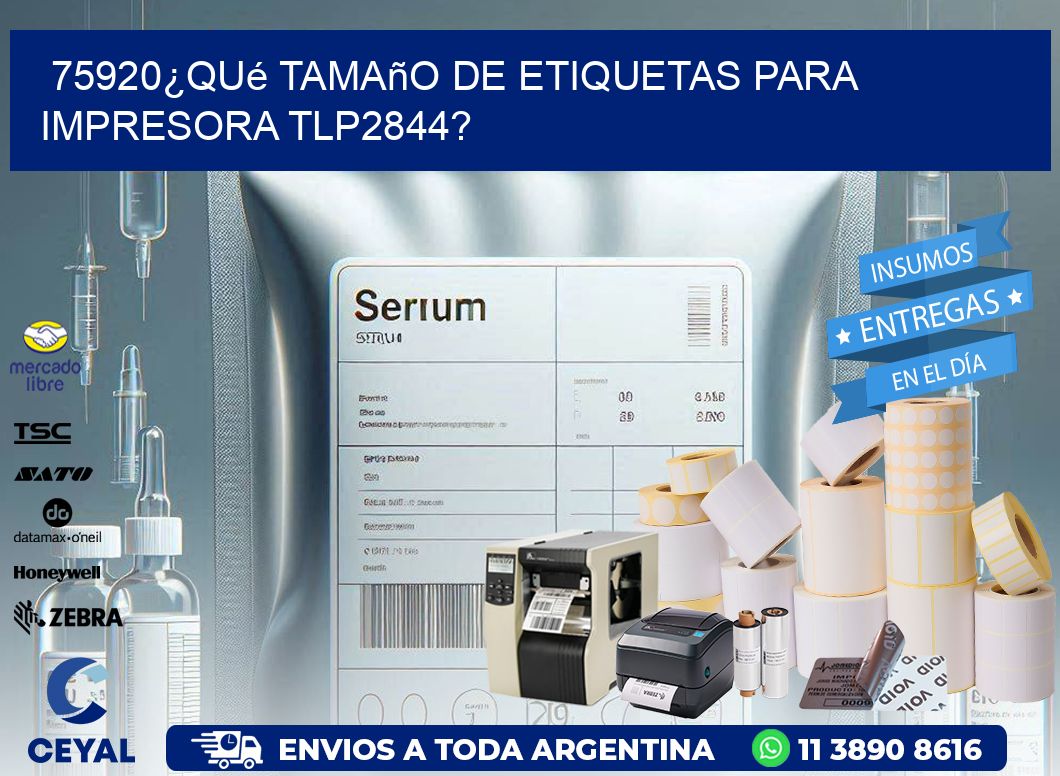 75920¿Qué tamaño de etiquetas para  impresora tlp2844?